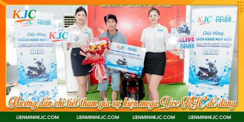 Hướng dẫn chi tiết tham gia sự kiện mega Live KJC dễ dàng