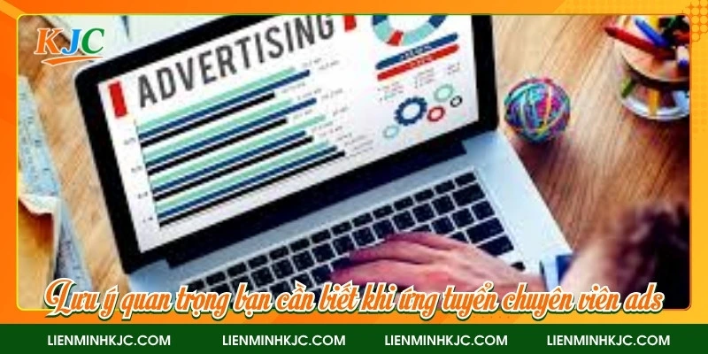 Lưu ý quan trọng bạn cần biết khi ứng tuyển chuyên viên ads
