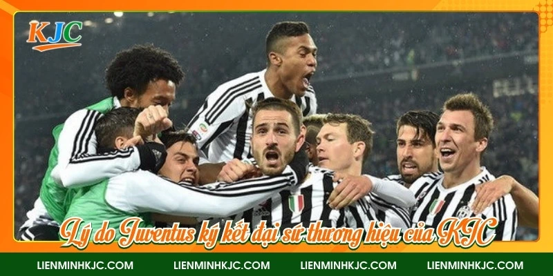 Lý do Juventus ký kết đại sứ thương hiệu của KJC