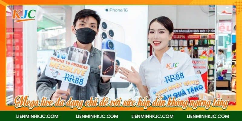 Mega live đa dạng chủ đề với sức hấp dẫn không ngừng tăng