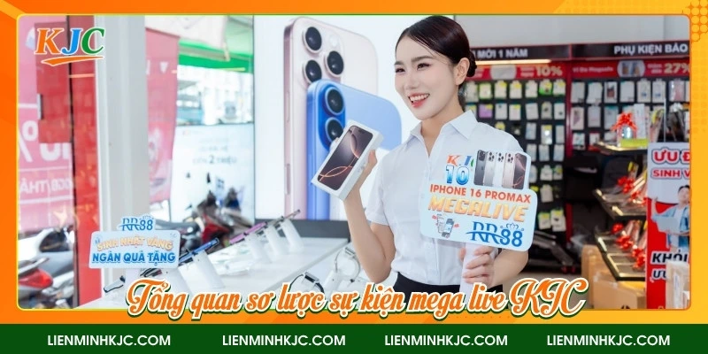 Tổng quan sơ lược sự kiện mega live KJC